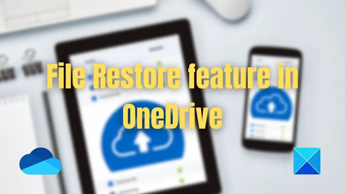 OneDrive を使用して、ファイル復元機能を使用して削除されたファイルまたは以前のバージョンを復元します