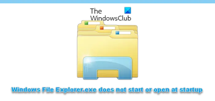 Windows File Explorer.exe が起動しない、または起動時に開かない