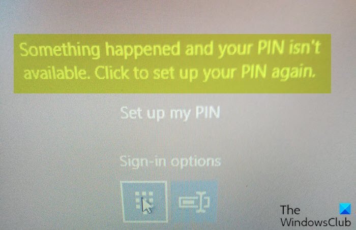 問題が発生したため、PIN が Windows 11/10 で利用できなくなりました