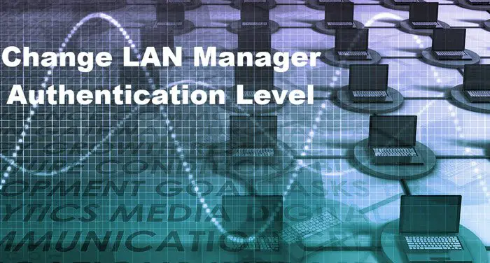 Windows 11/10でLAN Managerの認証レベルを変更する方法