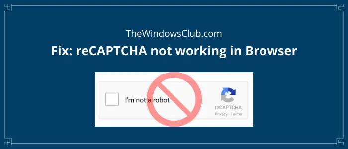 Chrome、Firefox、またはその他のブラウザで reCAPTCHA が機能しない問題を修正