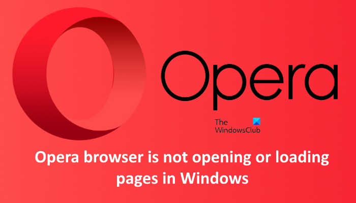 Windows 11/10 で Opera ブラウザがページを開けない、またはページが読み込まれない