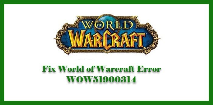 World of Warcraft エラー WOW51900314 を修正