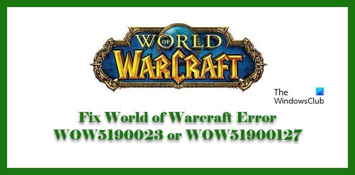 World of Warcraft エラー WOW5190023 または WOW51900127 を修正