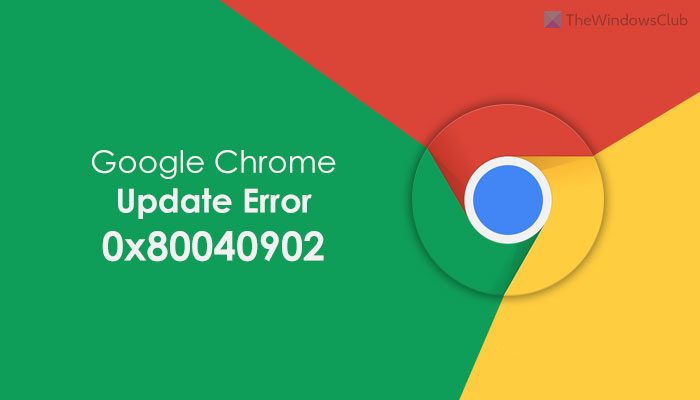 Google Chromeのアップデート中のエラー0x80040902を修正