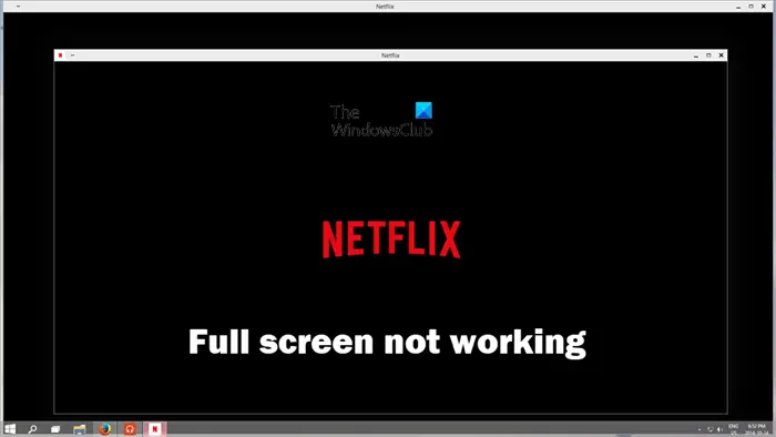 Netflix full screen not working