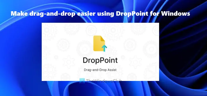 Windows PC 向け DropPoint を使用してドラッグ アンド ドロップを簡単にする