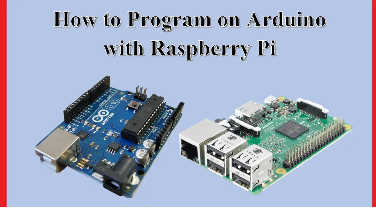 Raspberry Piを使用してArduinoでプログラミングする方法