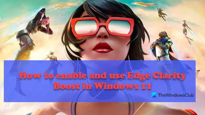 Windows 11 で Edge Clarity Boost を有効にして使用する方法