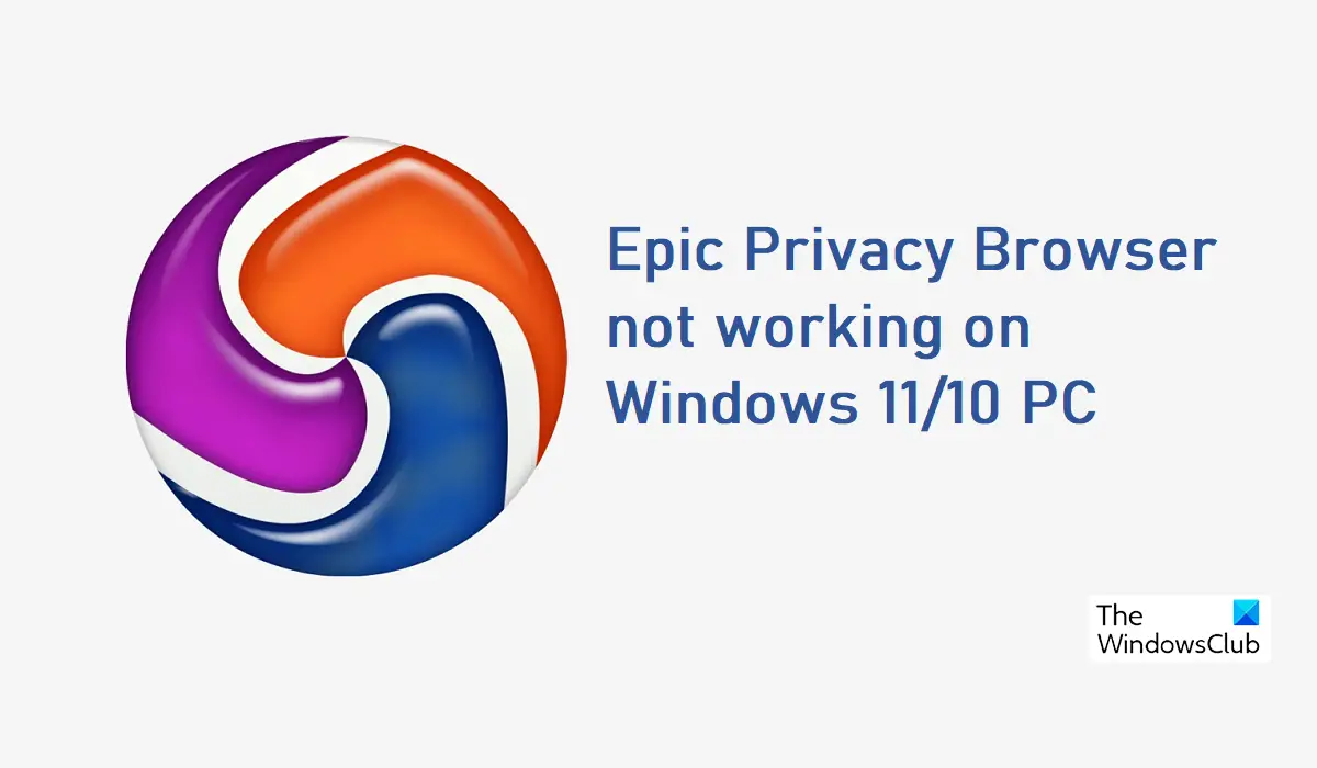 Epic Privacy Browser が Windows 11/10 PC で動作しない