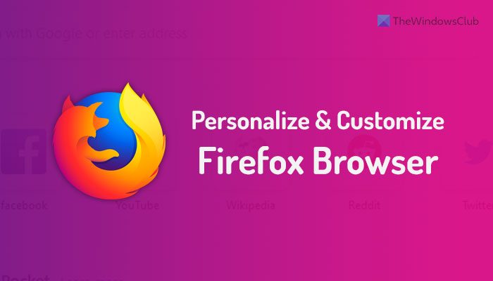 Windows 11/10でFirefoxブラウザをカスタマイズする方法