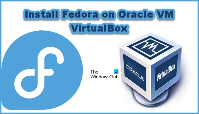 Oracle VM VirtualBox に Fedora をインストールする方法