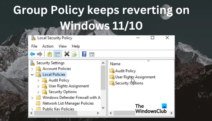 Windows 11/10 でグループ ポリシーが元に戻り続ける