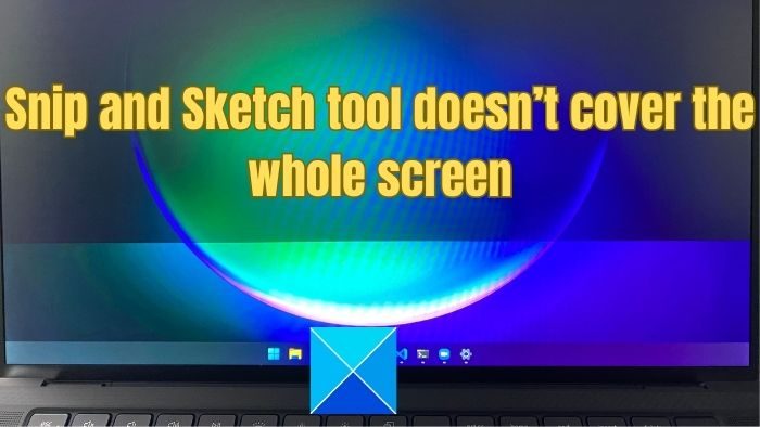 Windows 11 の切り取りとスケッチ ツールが画面全体をカバーしない