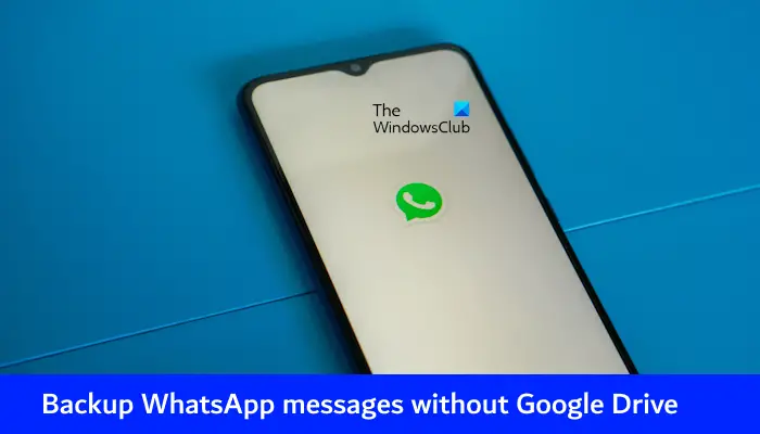 Googleドライブを使わずにWhatsAppメッセージをバックアップする方法