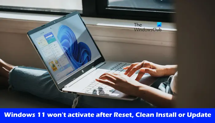 Windows 11 won't activate after Reset